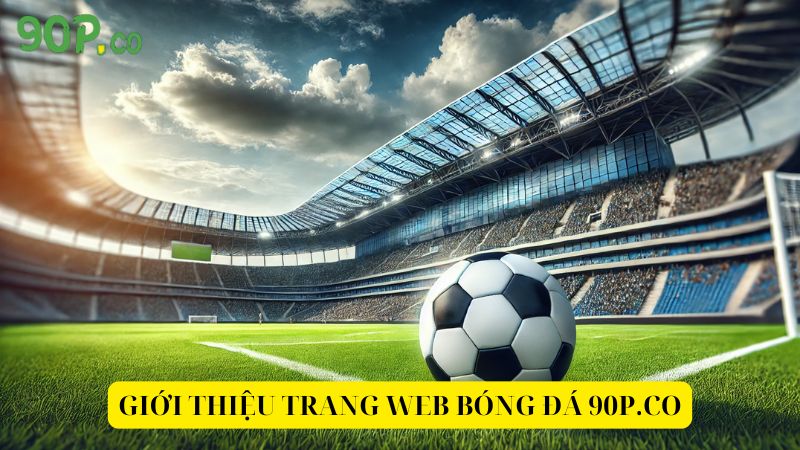 Gioi-thieu-trang-web-bong-da-90P-co